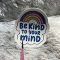 "Be Kind To Your Mind" Sticker