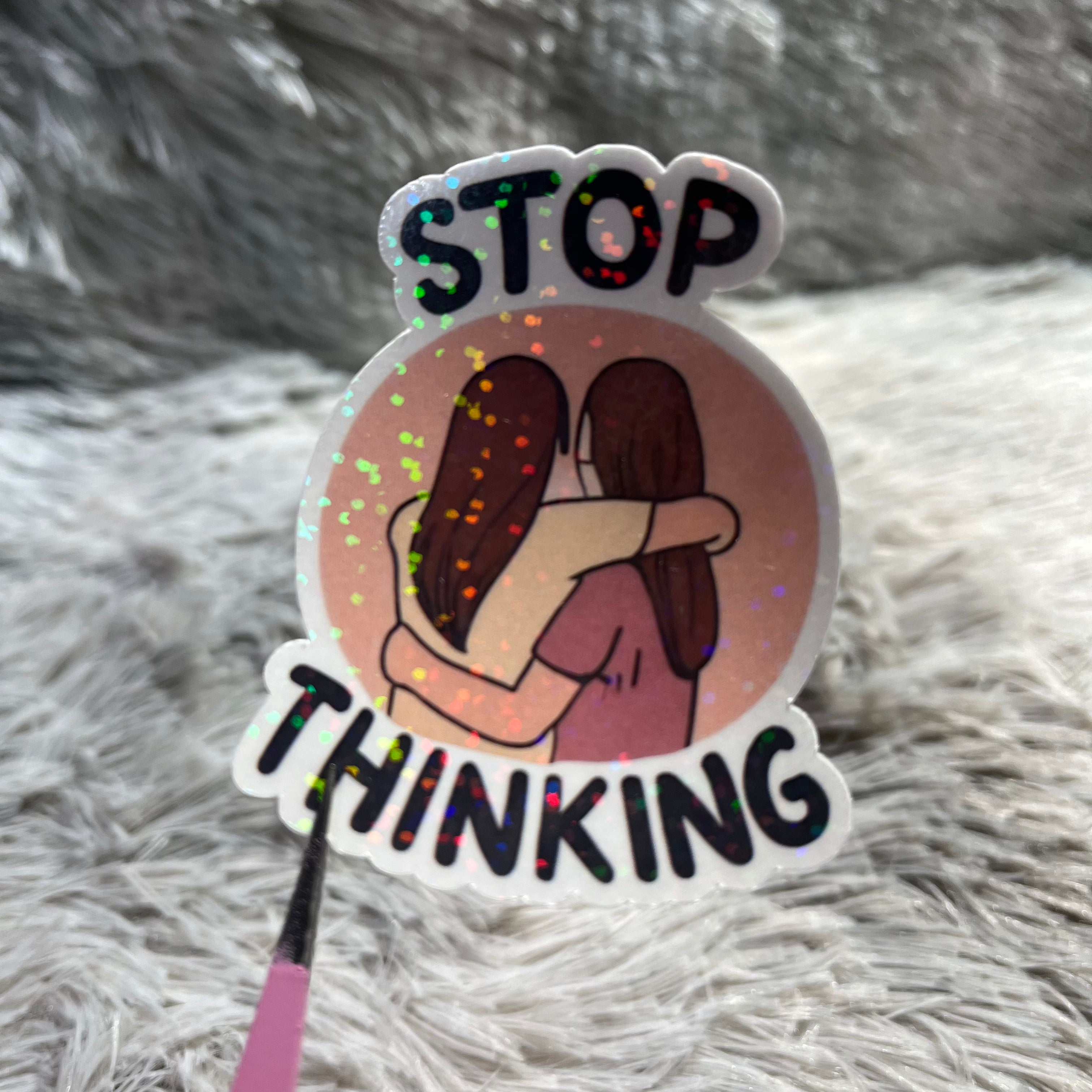 "Stop Thinking" Sticker