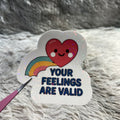 "Your Feelings are valid" Sticker