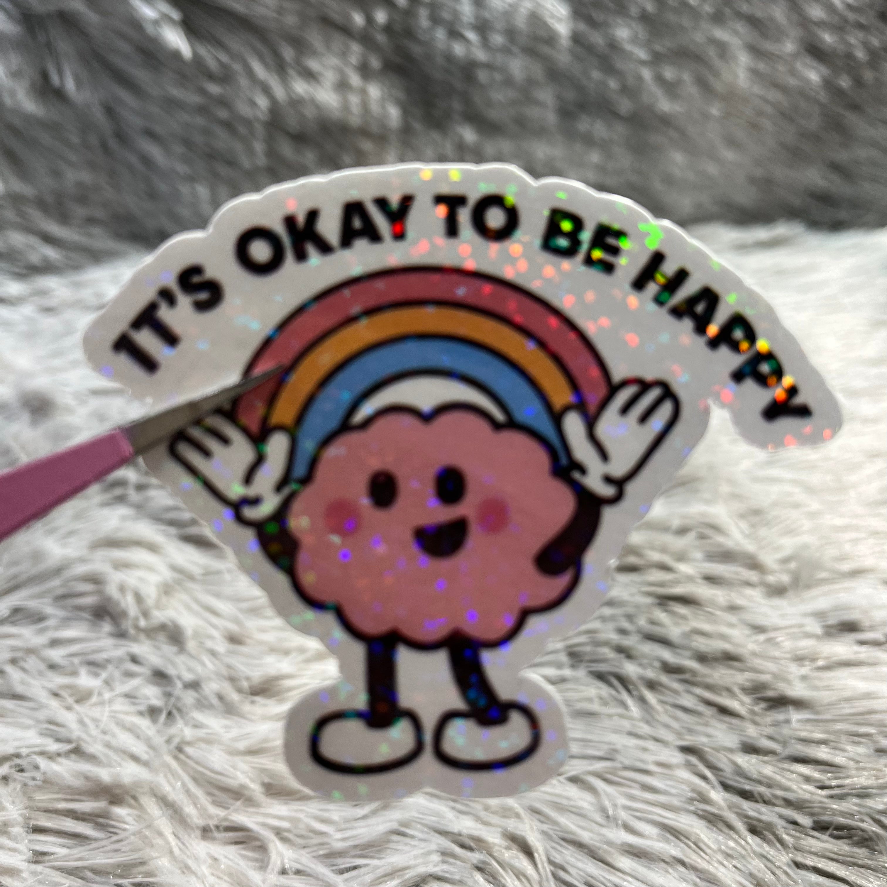"It's Okay To Be Happy" Sticker